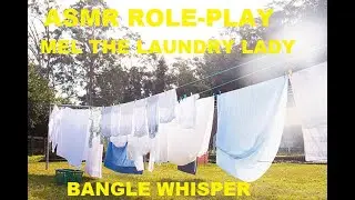 ASMR ROLE-PLAY MEL THE SPECIAL LAUNDRY LADY||BANGLE WHISPER||SOOTHING HAND SOUNDS AND SOME TALKING