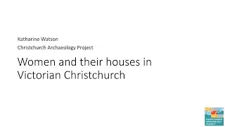 Women and their houses in Victorian New Zealand &ndash; Christchurch Archaeology Project