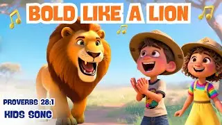 Be Bold Like a Lion! Sunday School Song about Courage