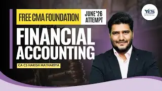 FREE CMA Foundation &ndash;Financial Accounting Lecture 11 | June 2026 Attempt | CA CS Harish A  Mathariya