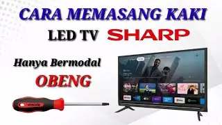 Hanya Bermodalkan Obeng || Cara Mudah Memasang Kaki LED TV SHARP