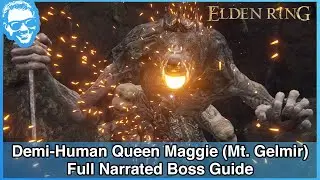 Demi-Human Queen Maggie (Mt. Gelmir) - Full Narrated Boss Guide - Elden Ring [4k HDR]