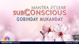 Powerful Kundalini Mantra to Clear Subconscious || GOBINDAY MUKANDAY || Full Mantra with Meaning |