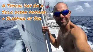 Ep 5 A Typical day at sea for the solo sailor and sleeping offshore