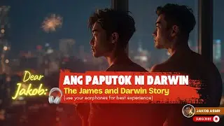 DEAR JAKOB: Huling Gabing Kasama si Darwin &middot; Pinoy ASMR &middot; M4M (feat: @MAKAMUNDOTagalogXPG)