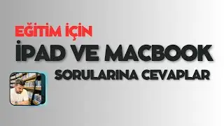 EĞİTİM İÇİN iPAD - MACBOOK - LAPTOP SORULARINA CEVAPLAR