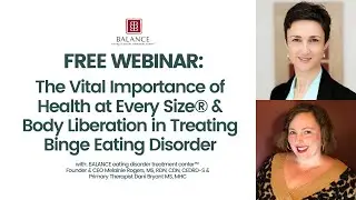 The Vital Importance of Health at Every Size&reg; & Body Liberation in Treating Binge Eating Disorder