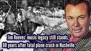 Jim Reeves' music legacy still stands, 60 years after fatal plane crash in Nashville