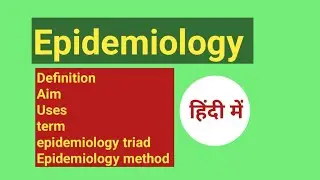 Epidemiology-Definition,Aim,Uses,term,triad & method/Nursing Notes/CHN/easy explanation in hindi