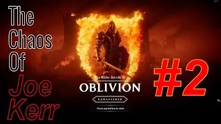 Oblivion Remastered: The Chaos of Joe Kerr. Ep.2