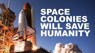 Space Colonies Will Save Humanity? - The Know