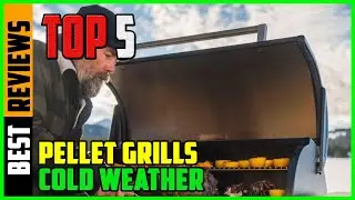 TOP 5 Best Pellet Grills for Cold Weather 2026