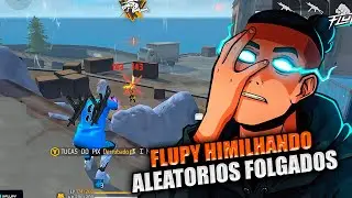 FLUPY HUMILHANDO ALEATORIOS FOLGADOS