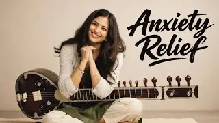 Relaxing Indian Classical Music | Anxiety Relief with Sitar, Tabla & Flute