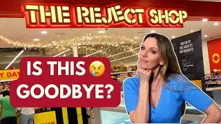The Reject Shop! What’s Changed After the BIG News? Is This the Last Time?