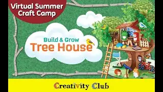 Build & Grow Tree House | Creativity Club's Summer Craft Camp 2022