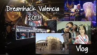 Dreamhack Valencia 2017 Vlog! SMITE Cosplay and sightseeing with Rojo