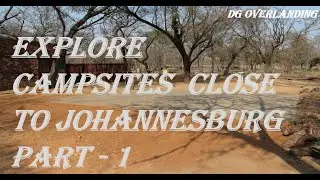 DG Overlanding EXPLORES the Top Campsites near Johannesburg! Part 1