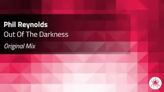 Phil Reynolds - Out Of The Darkness (Original Mix)