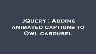 jQuery : Adding animated captions to Owl carousel
