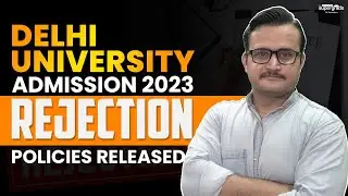 Delhi University Admission 2023 | Rejection Policies Released 😱| CSAS Portal DU Admission 2023