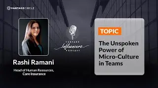 The Unspoken Power of Micro-Culture In Teams | Rashi Ramani | Head of HR, Care Insurance