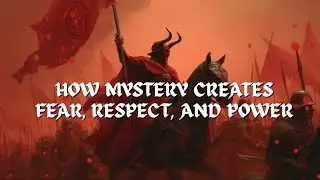 How Mystery Creates Fear, Respect, and Power!