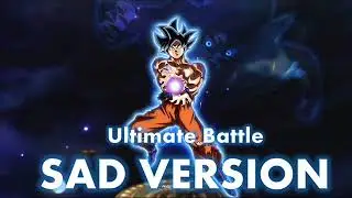 Dragon Ball Super - Ultimate Battle (Sad Version)