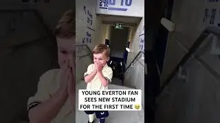 Young Everton fan sees the new stadium for the first time. Cr TT/nancychess1801