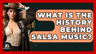 What Is The History Behind Salsa Music? - Jazz Music Legends