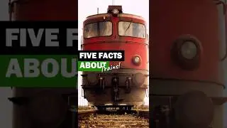 5 Facts about Trains!