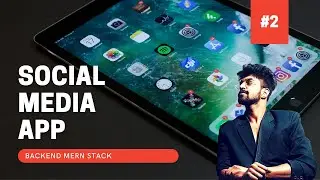 MERN STACK SOCIAL MEDIA APP BACKEND | PART 2