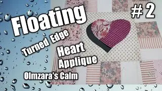 Appliqu&eacute; Technique-Floating, Curvy Turned Edge  P.2  Tutorial #applique  #quilting #olmzarascalm