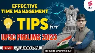 Effective Time Management tips for UPSC Prelims | Strategy for UPSC CSE 2023 by Kapil Bhardwaj sir