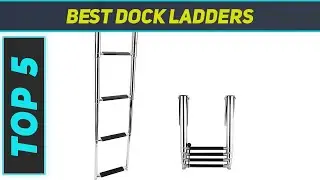 Top 5 Best Dock Ladders  2024