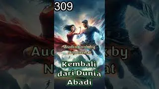 Kembali dari Dunia Abadi E309 #Novel #Silat #Kultivator #Wuxia