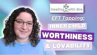✨WORTHY & LOVABLE EFT TAPPING | Inner Child Healing + Dream Love & Life Subconscious Reprogramming ✨