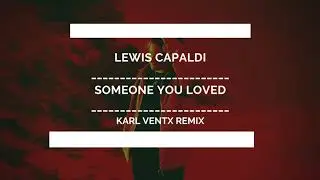 Lewis Capaldi - Someone You Loved ( Karl Ventx Remix )  [ Gazek Records ]