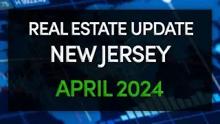 New Jersey Real Estate Market April 2024 UPDATE
