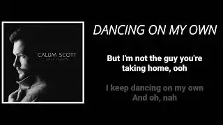 DANCING ON MY OWN - CALUM SCOTT LYRIC