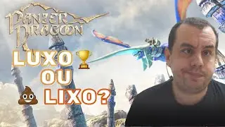 Panzer Dragoon Remake &eacute;... Luxo ou lixo ?