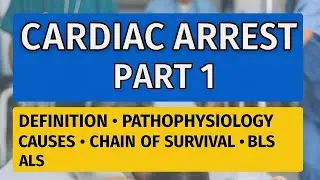 Cardiac Arrest Part 1 | Definition, Pathophysiology, Causes, Chain of Survival, BLS & ALS Explained