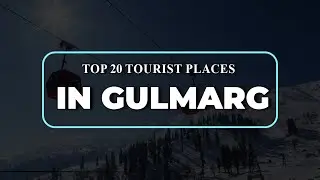 Top 20 Tourist Places to Visit in Gulmarg | Tourist Places in Gulmarg | Tourist Places of Gulmarg