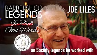 Legends in Their Own Words - Joe Liles on working with Society legends