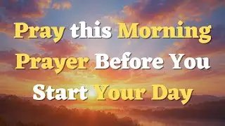 A Morning Prayer Before You Start Your Day - A Peaceful Start in God&rsquo;s Presence