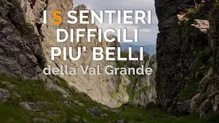 I 5 SENTIERI DIFFICILI PIU' BELLI DELLA VAL GRANDE 🏔 [SUB 🇬🇧]