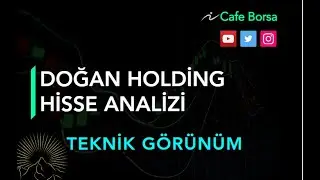 Doğan Holding Detaylı Analizi -Teknik G&ouml;r&uuml;n&uuml;m - Dohol Hisse Analizi