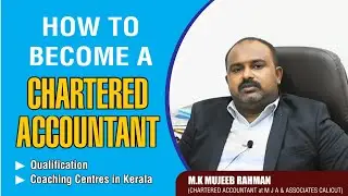എങ്ങനെ ഒരു CA ക്കാരനാകാം..? How to become CA |Chartered Accountant മുജീബ് റഹ്മാൻ സംസാരിക്കുന്നു