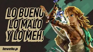 Zelda: Tears of the Kingdom - &iexcl;Lo Bueno, lo Malo y lo Meh!