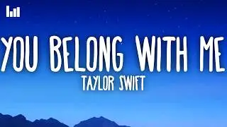 Taylor Swift - You Belong With Me (Lyrics)